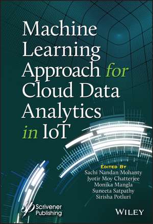 Machine Learning Approach for Cloud Data Analytics in IoT de SN Mohanty