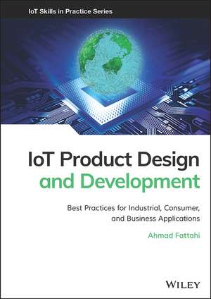 IoT Product Design and Development – Best Practices for Industrial, Consumer, and Business Applications de A Fattahi