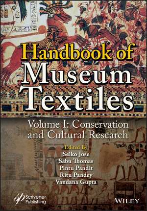 Handbook of Museum Textiles, Volume 1 – Conservation and Cultural Research de S Jose