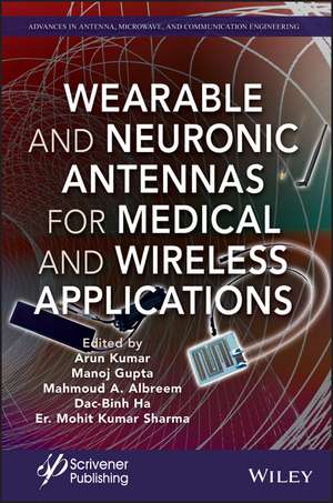 Wearable and Neuronic Antennas for Medical and Wireless Applications de A. Kumar