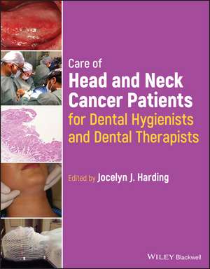 Care of Head and Neck Cancer Patients for Dental H ygienists and Dental Therapists de JJ Harding