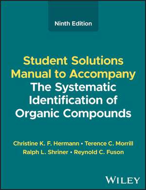 Student Solutions Manual to Accompany The Systematic Identification of Organic Compounds, Ninth Edition de CKF Hermann