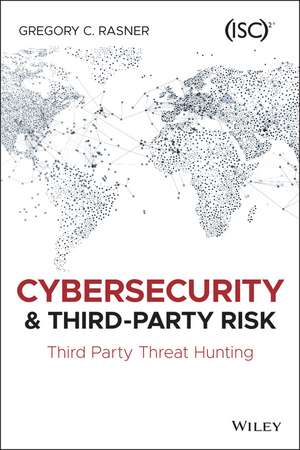 Cybersecurity and Third–Party Risk de GC Rasner