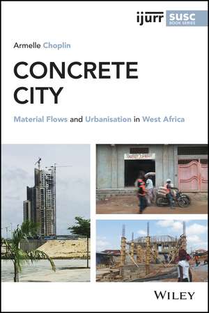 Concrete City – Material Flows and Urbanisation in West Africa de A Choplin