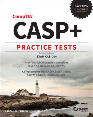 CASP+ CompTIA Advanced Security Practitioner Practice Tests: Exam CAS–004 de Nadean H. Tanner