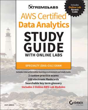 AWS Cert Data Analytics Study Guide with Online La bs (DAS–C01) Exam de A Abbasi