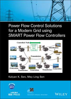 Power Flow Control Solutions for a Modern Grid Using SMART Power Flow Controllers de KK Sen