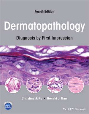 Dermatopathology: Diagnosis by First Impression, Fourth Edition de CJ Ko