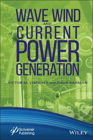 Wave, Wind, and Current Power Generation de V Lyatkher