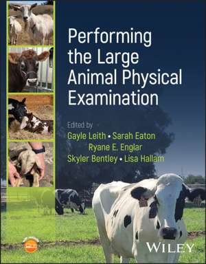 Performing the Large Animal Physical Examination de Gayle Leith