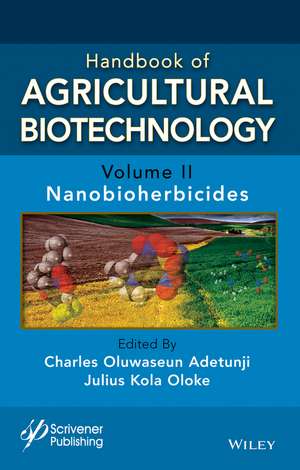 Handbook of Agricultural Biotechnology, Volume 2 – Nanobioherbicides de Adetunji