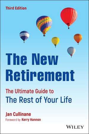 The New Retirement: The Ultimate Guide to the Rest of Your Life, Third Edition de J Cullinane