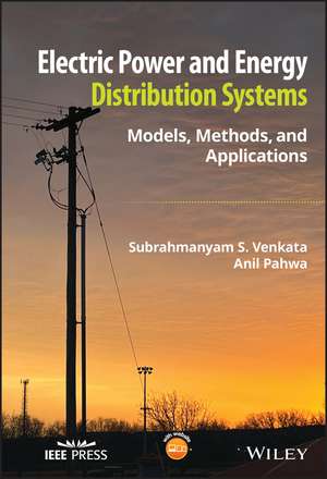 Electric Power and Energy Distribution Systems – Models, Methods, and Applications de Venkata