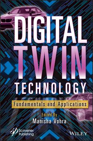 Digital Twin Technology: Fundamentals and Applications de Manisha Vohra