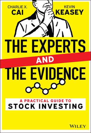 The Experts and the Evidence: A Practical Guide to Stock Investing de CX Cai