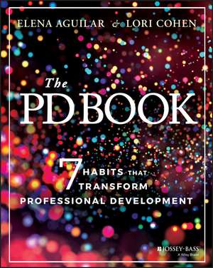 The PD Book: 7 Habits that Transform Professional Development de E Aguilar