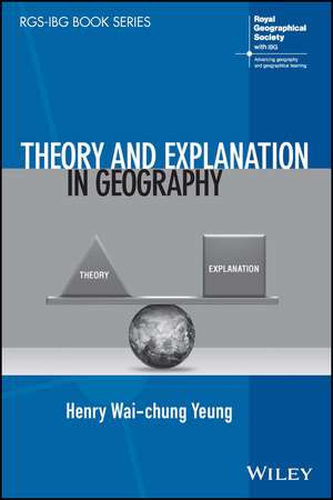 Theory and Explanation in Geography de HW Yeung