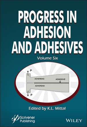 Progress in Adhesion and Adhesives, Volume 6 de KL Mittal