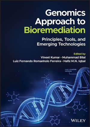 Genomics Approach to Bioremediation – Principles, Tools, and Emerging Technologies de V Kumar