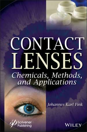 Contact Lenses: Materials, Chemicals, Methods and Applications de JK Fink