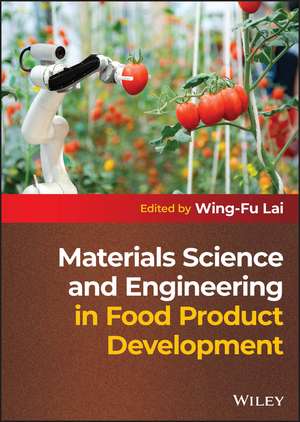 Materials Science and Engineering in Food Product Development de Wing–Fu Lai