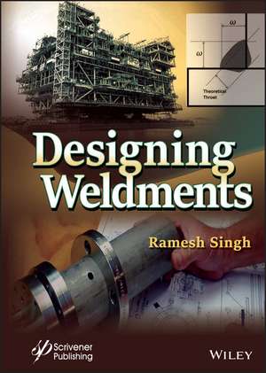 Designing Weldments de Singh