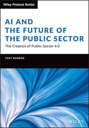 AI and the Future of the Public Sector – The Creation of Public Sector 4.0 de T Boobier