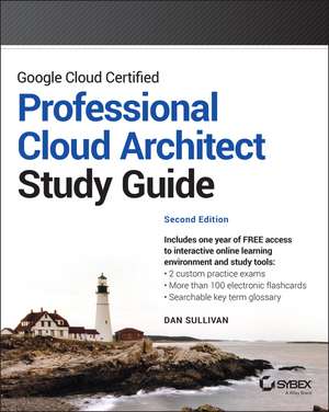 Google Cloud Certified Professional Cloud Architect Study Guide de Dan Sullivan