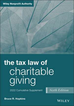 The Tax Law of Charitable Giving, 6th Edition, 202 2 Cumulative Supplement de B R Hopkins