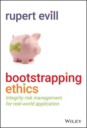 Bootstrapping Ethics – Integrity Risk Management for Real–World Application de R Evill