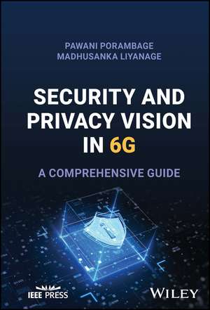 Security and Privacy Vision in 6G – A Comprehensive Guide de P Porambage