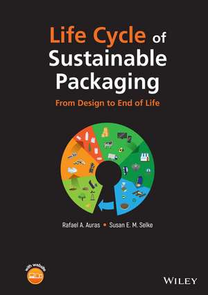 Life Cycle of Sustainable Packaging – From Design to End of Life de RA Auras