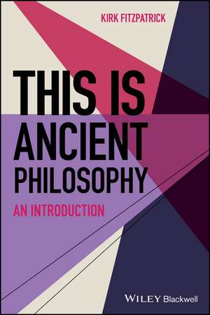 This is Ancient Philosophy: An Introduction de Fitzpatrick