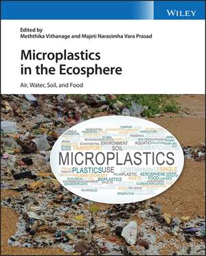 Microplastics in the Ecosphere – Air, water, soil, and food de M Vithanage