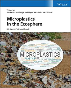 Microplastics in the Ecosphere de Meththika Vithanage