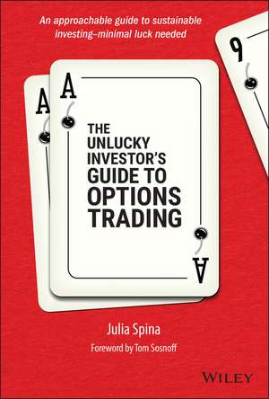 The Unlucky Investor′s Guide to Options Trading de J Spina