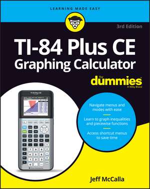 Ti-84 Plus CE Graphing Calculator for Dummies de Jeff Mccalla