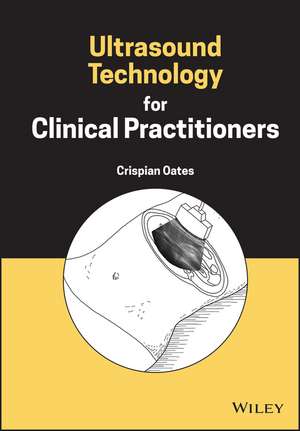 Ultrasound Technology for Clinical Practitioners de C Oates