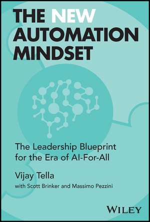 The New Automation Mindset – The Leadership Bluepr int for the Era of AI–For–All de V Tella