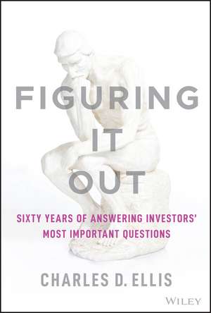 Figuring It Out de Charles D. Ellis