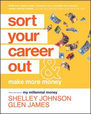 Sort Your Career Out – And Make More Money de G James