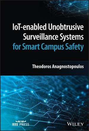 IoT–enabled Unobtrusive Surveillance Systems for Smart Campus Safety de T Anagnostopoulos