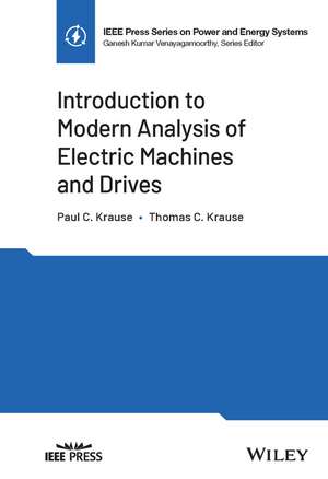 Introduction to Modern Analysis of Electric Machines and Drives de Krause