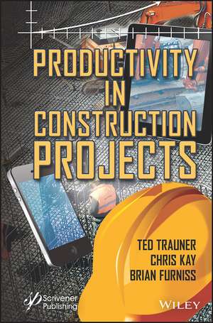 Productivity in Construction Projects de Ted Trauner