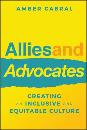 Allies and Advocates – Creating an Inclusive and Equitable Culture de A Cabral