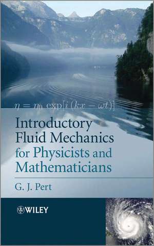 Introductory Fluid Mechanics for Physicists and Mathematicians de GJ Pert