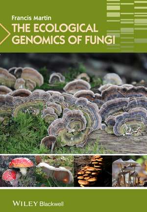 The Ecological Genomics of Fungi de F Martin