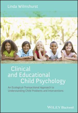 Clinical and Educational Child Psychology – An Ecological–Transactional Approach to Child Problems and Interventions de L Wilmshurst