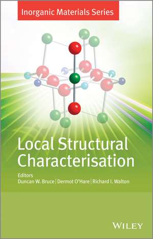 Local Structural Characterisation – Inorganic Materials Series de DW Bruce