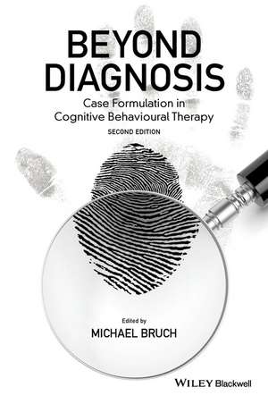 Beyond Diagnosis – Case Formulation in Cognitive Behavioural Therapy 2e de M Bruch